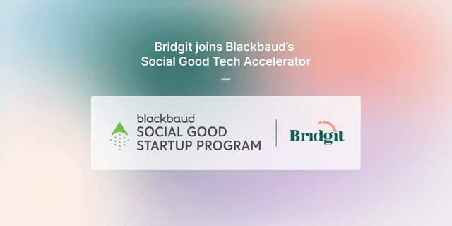 Bridgit Selected for Blackbaud’s Social Good Startup Program – A Launchpad for Innovation and Impact image